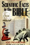 Book cover of Scientific Facts in the Bible 100 Reasons to Believe the Bible is Supernatural in Origin