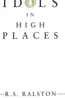 Book cover of Idols in High Places