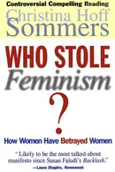 Book cover of Who Stole Feminism? How Women Have Betrayed Women
