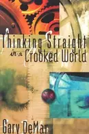 Book cover of Thinking Straight in a Crooked World A Christian Defense Manual