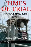 Book cover of Times of Trial An End Times Novel