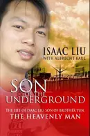 Book cover of Son of the Underground The Life of Isaac Liu, Son of Brother Yun, the Heavenly Man