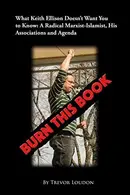 Book cover of Burn This Book : What Keith Ellison Doesn't Want You to Know