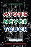 Book cover of Atoms Never Touch