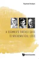Book cover of A beginner's further guide to mathematical logic