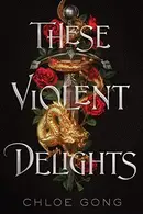 Book cover of These Violent Delights