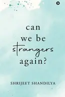 Book cover of Can We Be Strangers Again?