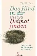 Book cover of Das Kind in dir muss Heimat finden