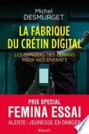 Book cover of La fabrique du crétin digital - Les dangers des écrans pour nos enfants