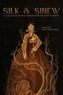 Book cover of Silk & Sinew:A Collection of Folk Horror from the Asian Diaspora