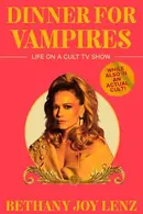 Book cover of Dinner for Vampires Life on a Cult TV Show