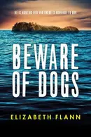 Book cover of Beware of Dogs Winner of the Banjo Prize 2019. a Gripping and Tense Survival Thriller for Readers of Margaret Hickey, Maryrose Cuskelly and Garry Disher
