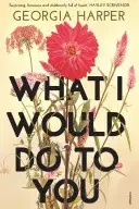 Book cover of What I Would Do to You