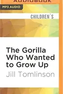 Book cover of Gorilla Who Wanted to Grow Up, The