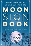 Book cover of Llewellyn's 2018 Moon Sign Book: Plan Your Life by the Cycles of the Moon