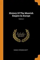 Book cover of History Of The Moorish Empire In Europe; Volume 2