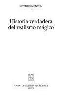 Book cover of Historia verdadera del realismo mágico