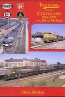 Book cover of Trackside Around Cleveland 1965-1979 with Dave McKay