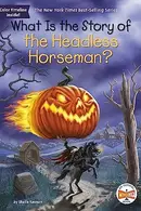 Book cover of What Is the Story of the Headless Horseman?
