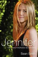 Book cover of Jennifer: The Unauthorized Biography
