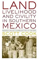 Book cover of Land, Livelihood, and Civility in Southern Mexico
