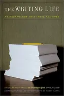 Book cover of The Writing Life: Writers on How They Think and Work