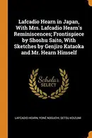 Book cover of Lafcadio Hearn in Japan, with Mrs. Lafcadio Hearn's Reminiscences; Frontispiece by Shoshu Saito, with Sketches by Genjiro Kataoka and Mr. Hearn Himself