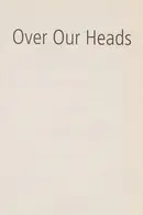 Book cover of Over Our Heads