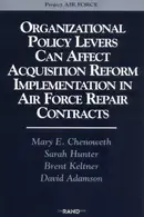 Book cover of Organizational Policy Levers Can Affect Acquistion Reform Implemenatation in Air Force Repair Contracts