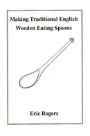 Book cover of Making traditional English wooden eating spoons