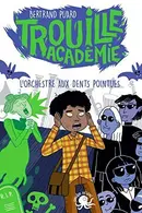 Book cover of Trouille Académie - L'Orchestre aux dents pointues