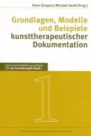Book cover of Grundlagen, Modelle und Beispiele kunsttherapeutischer Dokumentation