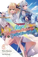 Book cover of Magical Revolution of the Reincarnated Princess and the Genius Young Lady, Vol. 6