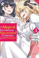 Book cover of Magical Revolution of the Reincarnated Princess and the Genius Young Lady, Vol. 5