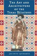 Book cover of The Art and Architecture of the Texas Missions
