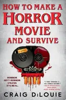Book cover of How to Make a Horror Movie and Survive