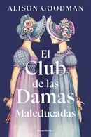 Book cover of Club de Las Damas Maleducadas / the Benevolent Society of Ill-Mannered Ladies