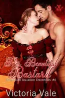 Book cover of Her Beautiful Bastard A Regency Erotic Romance