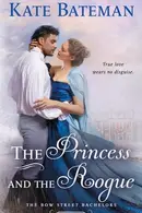 Book cover of The Princess and the Rogue A Bow Street Bachelors Novel