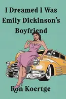 Book cover of I Dreamed I Was Emily Dickinson's Boyfriend