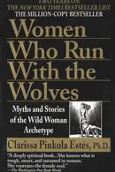 Book cover of Women Who Run with the Wolves Myths and Stories of the Wild Woman Archetype