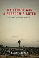 Book cover of My Father Was a Freedom Fighter Gaza's Untold Story