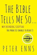 Book cover of The Bible Tells Me So: Why Defending Scripture Has Made Us Unable to Read It