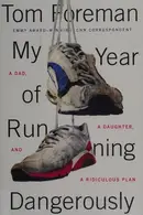 Book cover of My Year of Running Dangerously A Dad, a Daughter, and a Ridiculous Plan