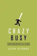Book cover of Crazy Busy A (mercifully) Short Book about a (really) Big Problem
