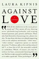Book cover of Against Love A Polemic