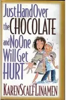 Book cover of Just Hand Over the Chocolate and No One Will Get Hurt