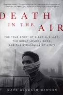 Book cover of Death in the Air The True Story of a Serial Killer, the Great London Smog, and the Strangling of a City