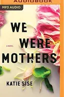 Book cover of We Were Mothers