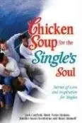 Book cover of Chicken Soup for the Single's Soul - 101 Stories of Love and Inspiration for the Single, Divorced and Widowed